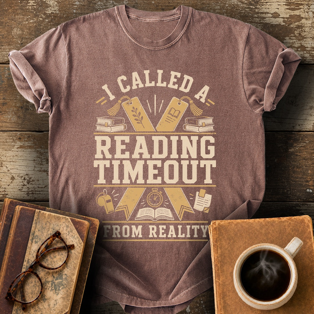 I Called a Reading Timeout from Reality Tee - espresso shirt mockup